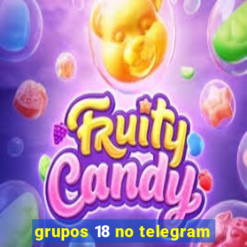 grupos 18 no telegram